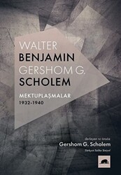 Walter Benjamin - Gershom G. Scholem Mektuplaşmalar 1932-1940 - 1