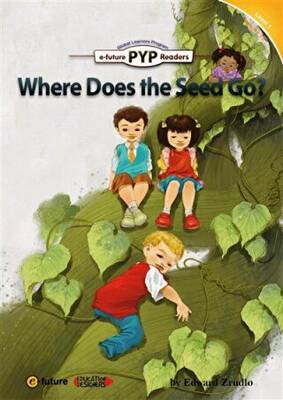 Where Does the Seed Go? PYP Readers 1 - 1