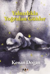 Yalnızlıkla Yoğrulan Günler - Tilki Kitap