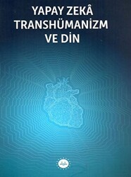 Yapay Zeka Transhümanizm ve Din - 1