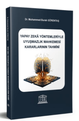 Yapay Zeka Yöntemleriyle Uyuşmazlık Mahkemesi Kararlarının Tahmini - Legal Yayıncılık