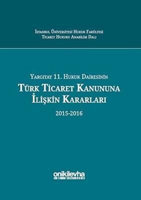 Yargıtay 11. Hukuk Dairesinin Türk Ticaret Kanununa İlişkin Kararları 2015-2016 - 1