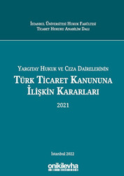 Yargıtay Hukuk Ve Ceza Dairelerinin Türk Ticaret Kanununa İlişkin Kararları - 1