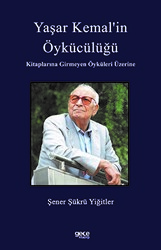 Yaşar Kemal’in Öykücülüğü Kitaplarına Girmeyen Öyküleri Üzerine - 1