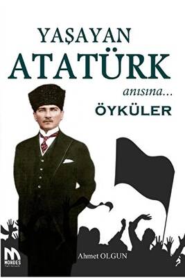 Yaşayan Atatürk Anısına Öyküler - 1