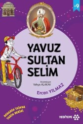 Yavuz Sultan Selim - Dedemin İzinde Tarih Serisi - Yeditepe Yayınevi