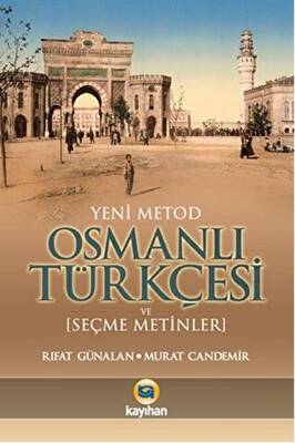 Yeni Metod Osmanlı Türkçesi ve Seçme Metinler - 1