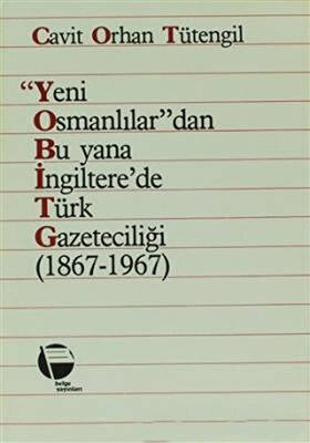 Yeni Osmanlılar’dan Bu Yana İngiltere’de Türk Gazeteciliği 1867-1967 - 1