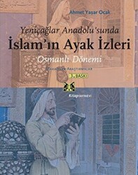 Yeniçağlar Anadolu’sunda İslam’ın Ayak İzleri - 1