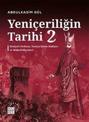 Yeniçeriliğin Tarihi 2 - Yeniçeri Ordusu, Yeniçerilerin Hakları ve Mükellefiyetleri - Küre Yayınları