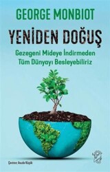 Yeniden Doğuş - Gezegeni Mideye İndirmeden Tüm Dünyayı Besleyebiliriz - Minotor Kitap
