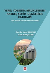 Yerel Yönetim Birliklerinin Kardeş Şehir İlişkilerine Katkıları - Ekin Basım Yayın
