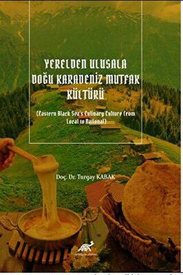Yerelden Ulusala Doğu Karadeniz Mutfak Kültürü Eastern Black Sea`s Culinary Culture From Local to National - 1