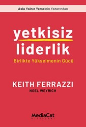 Yetkisiz Liderlik - Birlikte Yükselmenin Gücü - MediaCat Kitapları