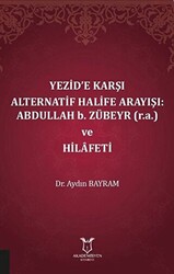 Yezid’e Karşı Alternatif Halife Arayışı: Abdullah b. Zübeyr ve Hilafeti - 1