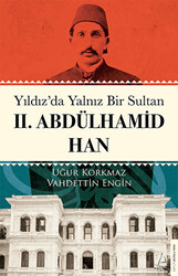 Yıldız’da Yalnız Bir Sultan II. Abdülhamid Han - 1