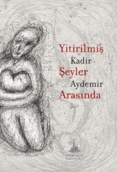 Yitirilmiş Şeyler Arasında - Yitik Ülke Yayınları