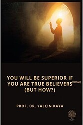 You Will Be Superior If You Are True Believers Koran But How? - 1