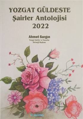 Yozgat Güldeste Şairler Antolojisi 2022 - 1