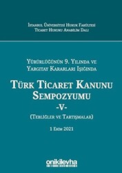 Yürürlüğünün 9. Yılında ve Yargıtay Kararları Işığında Türk Ticaret Kanunu Sempozyumu-5 - 1