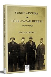 Yusuf Akçura Ve Türk-tatar Heyeti 1914-1917 - 1