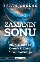 Zamanın Sonu: Zihin, Madde ve Kozmik Evrimde Anlam Yolculuğu - Epsilon Yayınevi