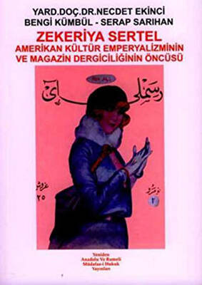 Zekeriya Sertel: Amerikan Kültür Emperyalizminin ve Magazin Dergiciliğinin Öncüsü - 1